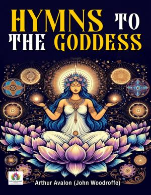 Hymns to the Goddess and Hymns to Kali